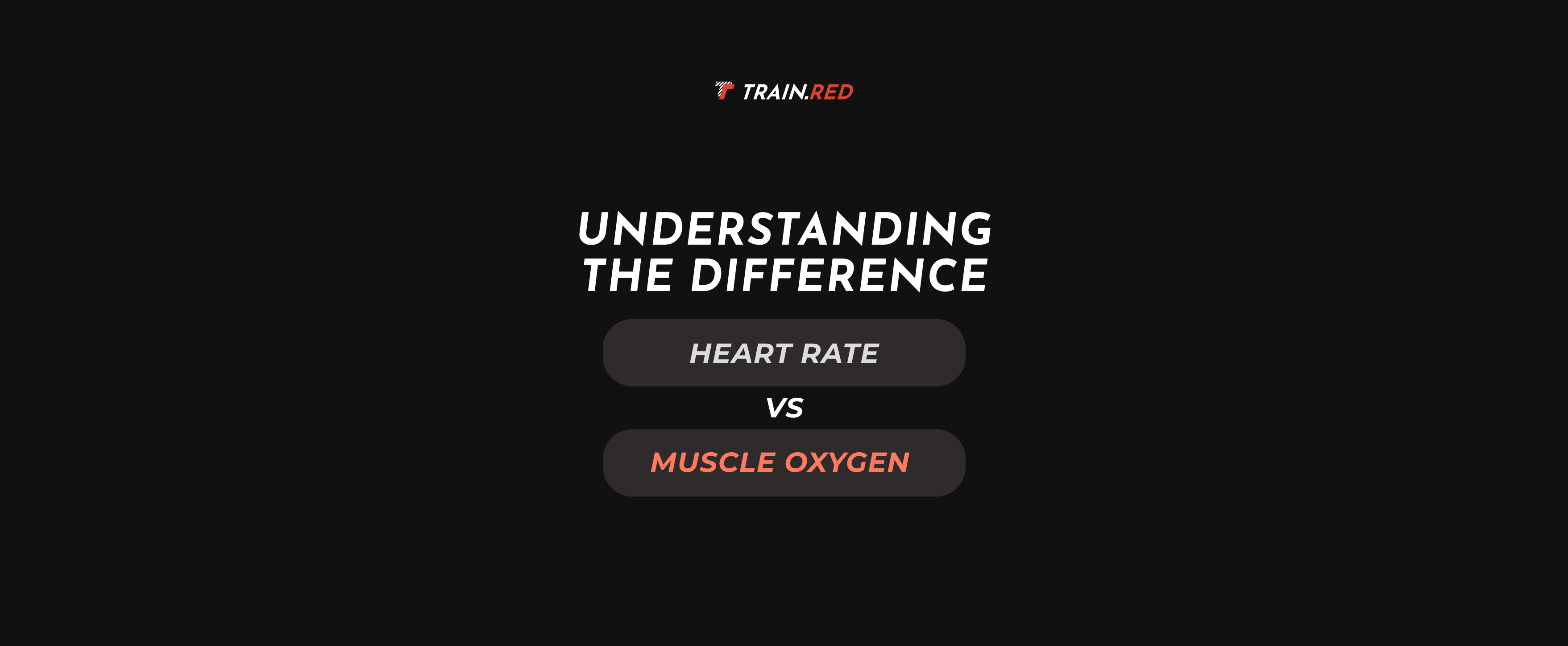 Muscle Oxygen Sensors versus a Heart Rate Sensor: Why Muscle Oxygen is the Best Option