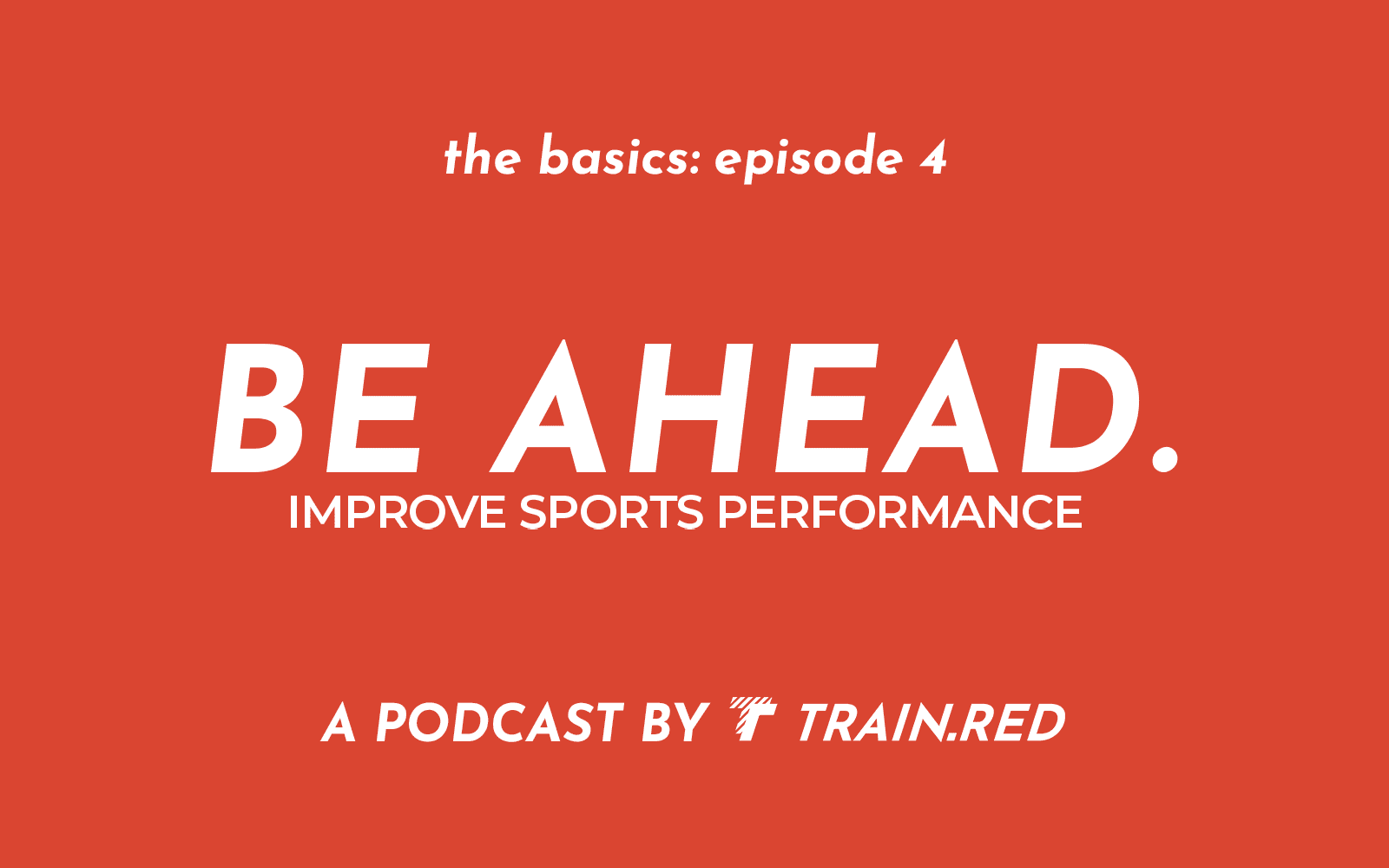 BE AHEAD. podcast EP4: what defines being fit? - Train.Red